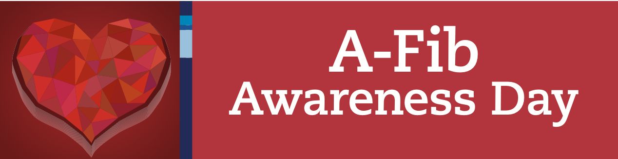A-Fib Education and Awareness Day